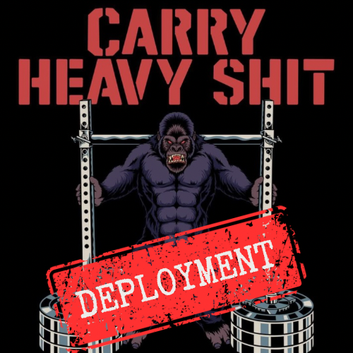 CARRY HEAVY SHIT DEPLOYMENT EDITION - 12 WK PROGRAM